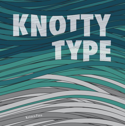 View Knotty Type by Kristen Fava