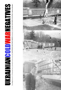 UKRAINIAN COLD WAR NEGATIVES Zine 26/45 book cover