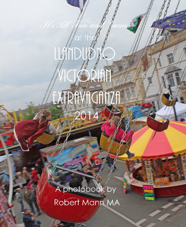View It's All Fun and Games at the LLANDUDNO VICTORIAN EXTRAVAGANZA 2014 by Robert Mann MA