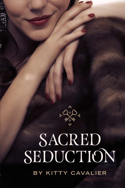 View Sacred Seduction by Kitty Cavalier