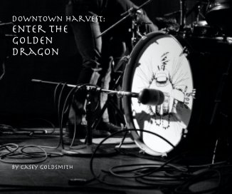 Downtown Harvest: Enter the Golden Dragon by Casey Goldsmith book cover