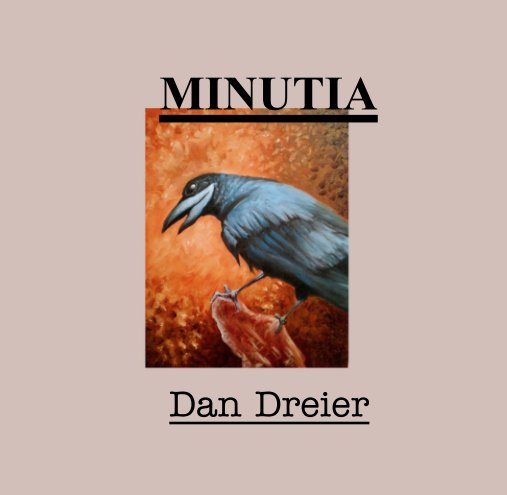 View MINUTIA by Dan Dreier