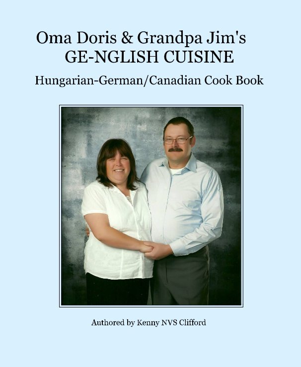 Ver Oma Doris & Grandpa Jim's GE-NGLISH CUISINE por Authored by Kenny NVS Clifford