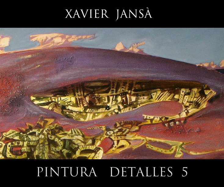 Ver PINTURA  DETALLES  5 por Xavier Jansà Clar