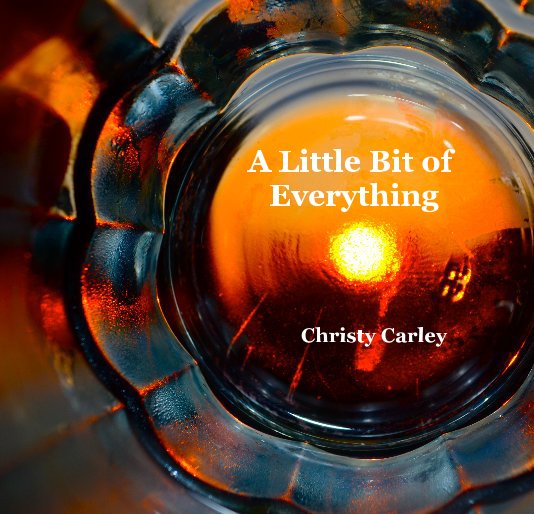View A Little Bit of Everything by Christy Carley