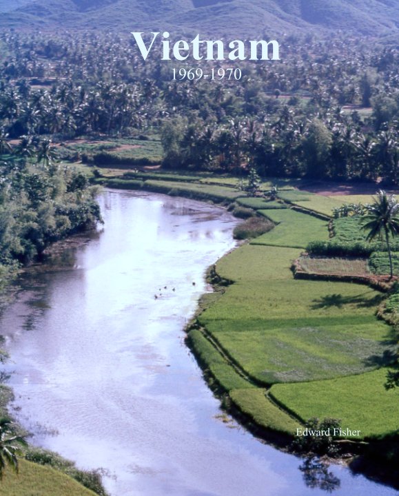 View Vietnam
1969-1970 by Edward Fisher