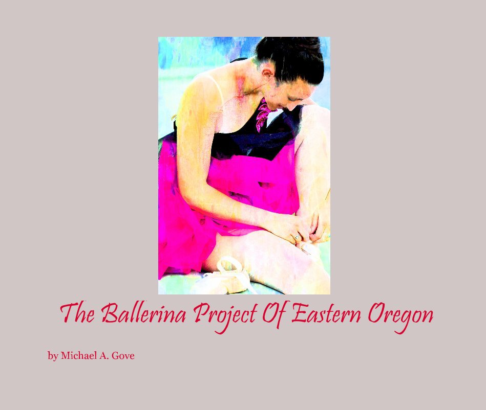 Ver The Ballerina Project Of Eastern Oregon por Michael A. Gove