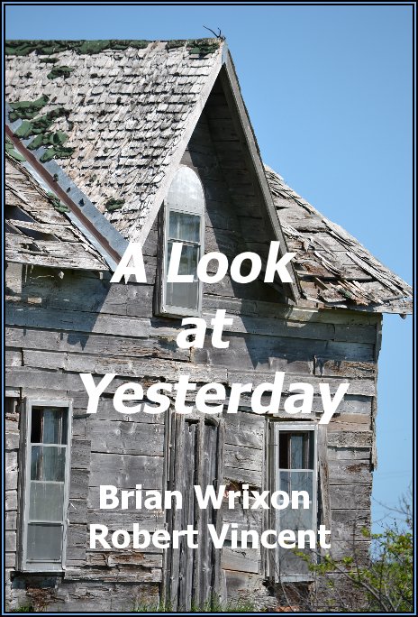 Visualizza A Look at Yesterday di Brian Wrixon & Robert Vincent