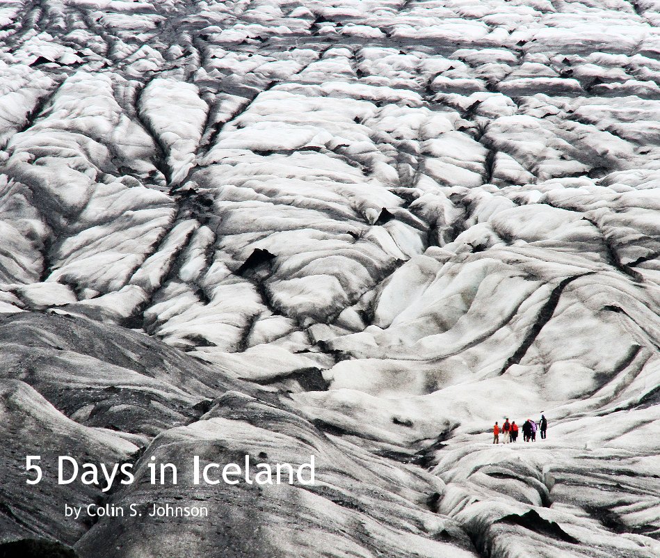 Visualizza 5 Days in Iceland di Colin S. Johnson