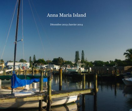Anna Maria Island Décembre 2013-Janvier 2014 book cover