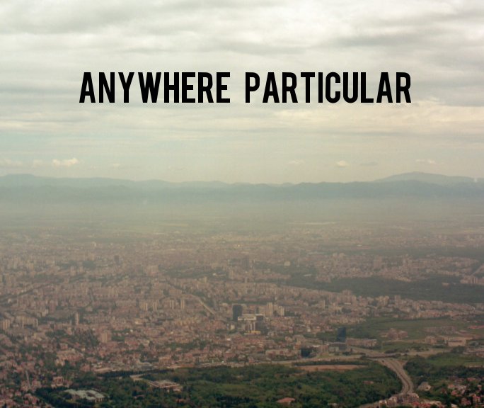 View Anywhere Particular by Jack Sorokin