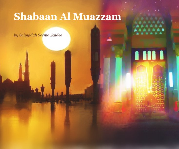 View Shabaan Al Muazzam by Saiyyidah Seema Zaidee