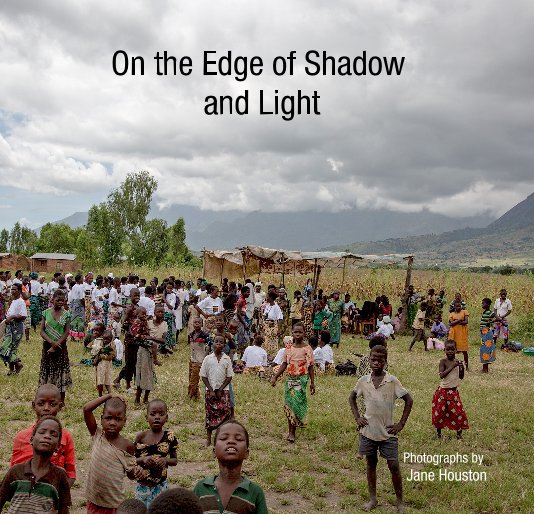 View On the Edge of Shadow and Light by Photographs by Jane Houston