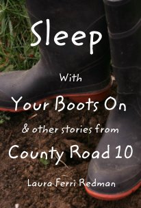 Sleep With Your Boots On & other stories from County Road 10 book cover