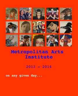 Metropolitan Arts Institute 2013 - 2014 book cover