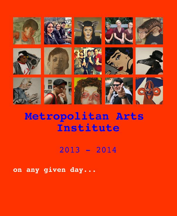 Ver Metropolitan Arts Institute 2013 - 2014 por Metropolitan Arts Institute