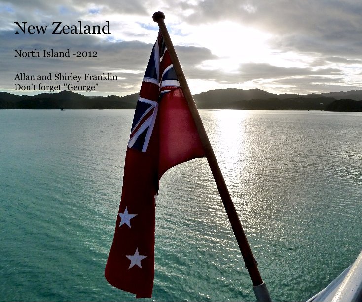 View New Zealand by Allan and Shirley Franklin Don't forget "George"