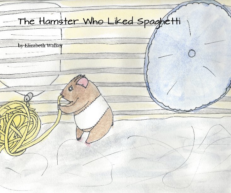 The Hamster Who Liked Spaghetti nach Elizabeth Walker anzeigen