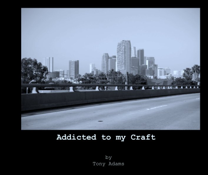 Ver Addicted to my Craft por Tony Adams