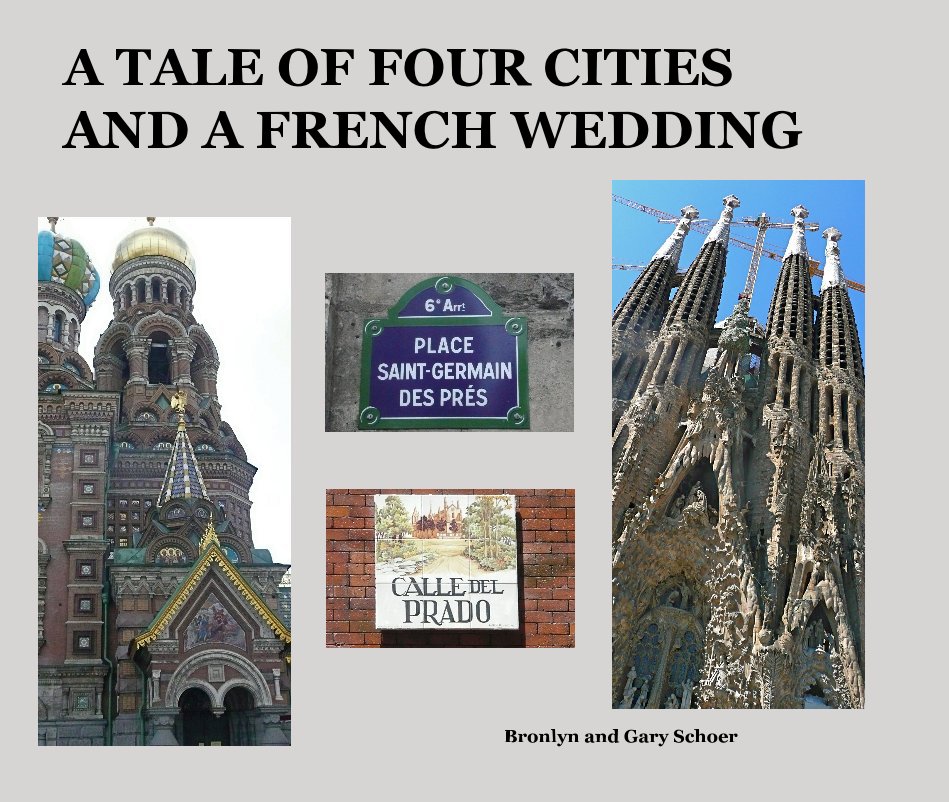 Ver A TALE OF FOUR CITIES AND A FRENCH WEDDING por Bronlyn and Gary Schoer