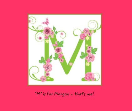 "M" is for Morgan ~ that's me! book cover