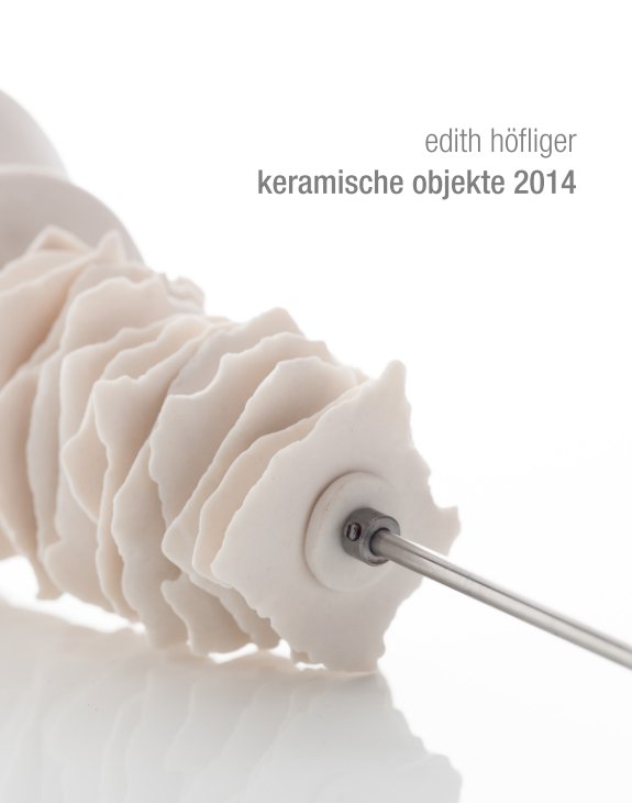 View edith hoefliger keramische werke 2014 by Edith Hoefliger