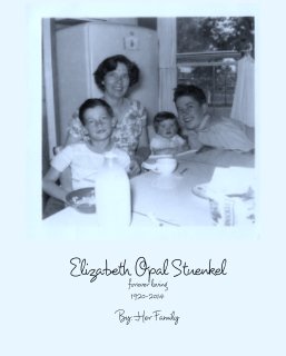 Elizabeth Opal Stuenkel
forever loving
1920-2014 book cover