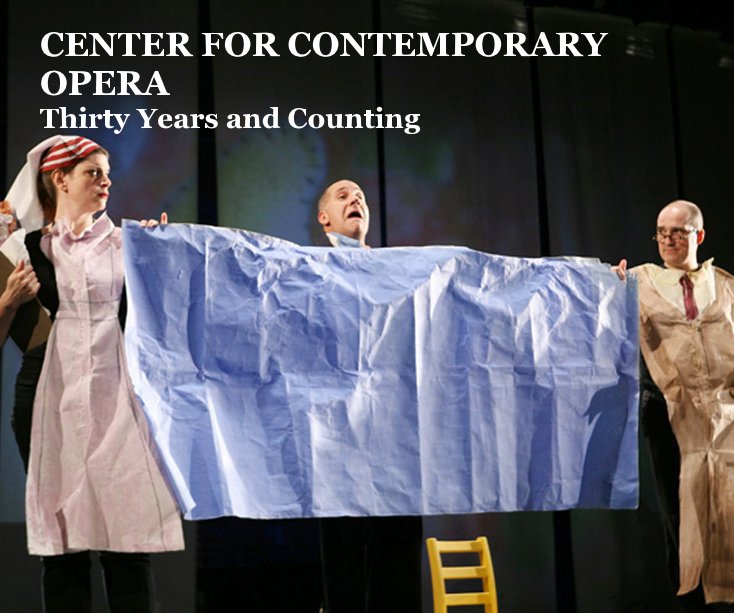 View CENTER FOR CONTEMPORARY OPERA Thirty Years and Counting by Richard Marshall