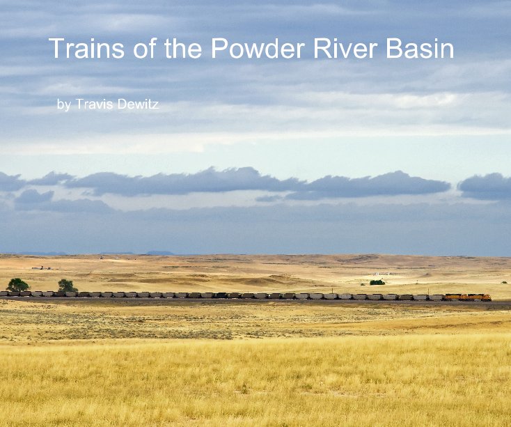 View Trains of the Powder River Basin by Travis Dewitz by Travis Dewitz
