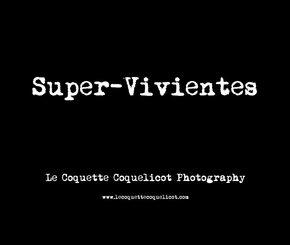 View Super-Vivientes by Le Coquette Coquelicot Photography
