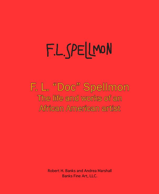 View F.L. "Doc" Spellmon by Robert H. Banks and Andrea Marshall