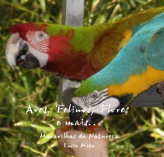 Aves, Felinos, Flores e mais... Maravilhas da Natureza Lucia Mota book cover