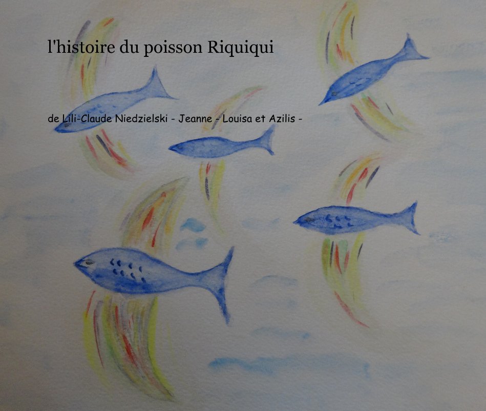 View l'histoire du poisson Riquiqui by de Lili-Claude Niedzielski - Jeanne - Louisa et Azilis -