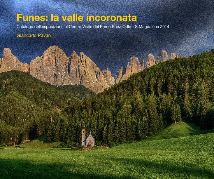 View Funes: la valle incoronata by Giancarlo Pavan