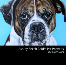 Ashley Beech Reid's Pet Portraits
 the Boxer series book cover