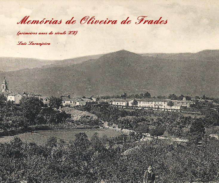 View Memórias de Oliveira de Frades by Luís Laranjeira