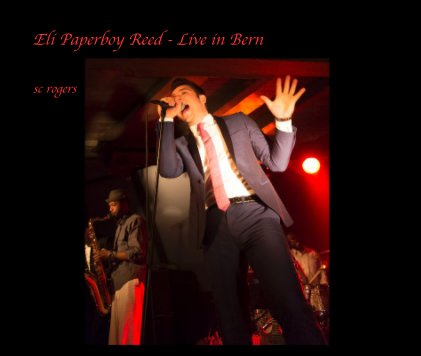 Eli Paperboy Reed - Live in Bern book cover