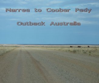 Marree to Coober Pedy Outback Australia book cover