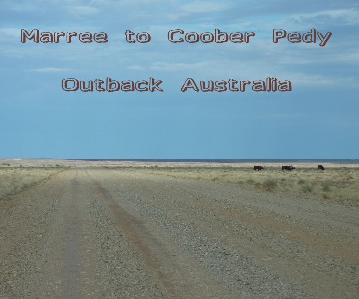 Bekijk Marree to Coober Pedy Outback Australia op Sylvia Morgan
