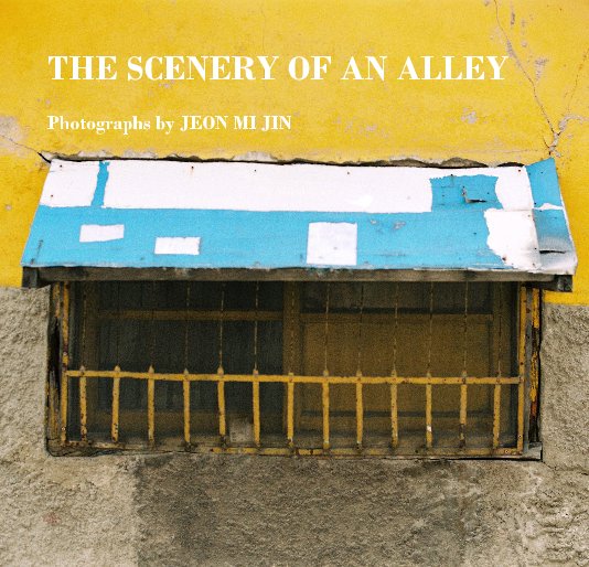 View THE SCENERY OF AN ALLEY by Jeon Mi Jin