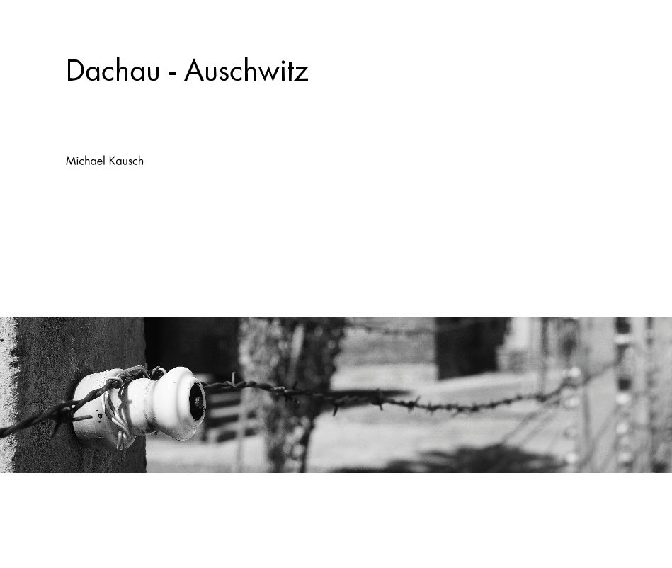 Ver Dachau - Auschwitz por Michael Kausch