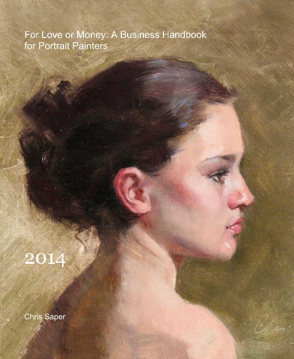 View For Love or Money: A Business Handbook for Portrait Painters by Chris Saper