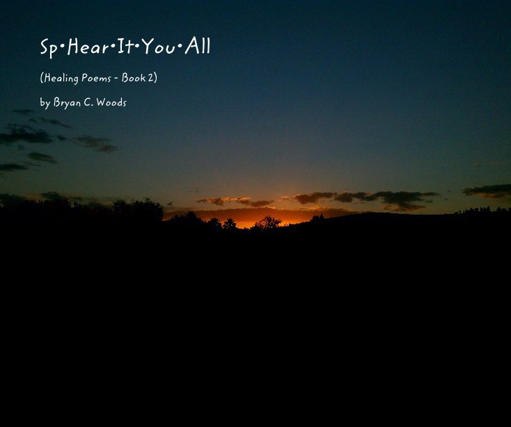 View Sp•Hear•It•You•All by Bryan C. Woods