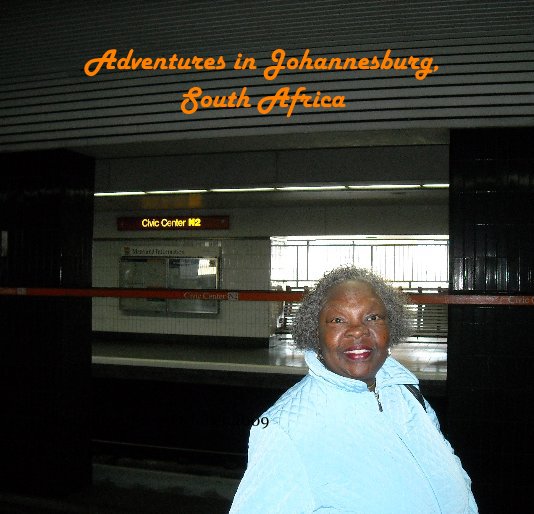 View Adventures in Johannesburg, South Africa by Created by Joan Lewis