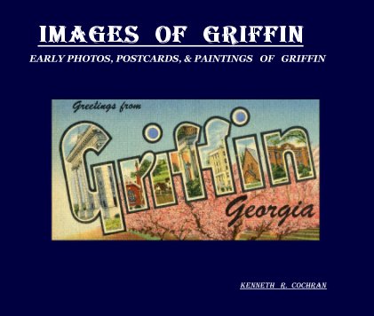IMAGES OF GRIFFIN EARLY PHOTOS, POSTCARDS, & PAINTINGS OF GRIFFIN book cover