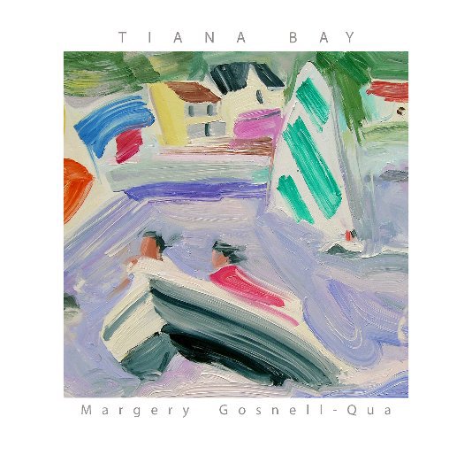 View Tiana Bay (abridged) by Margery Gosnell-Qua