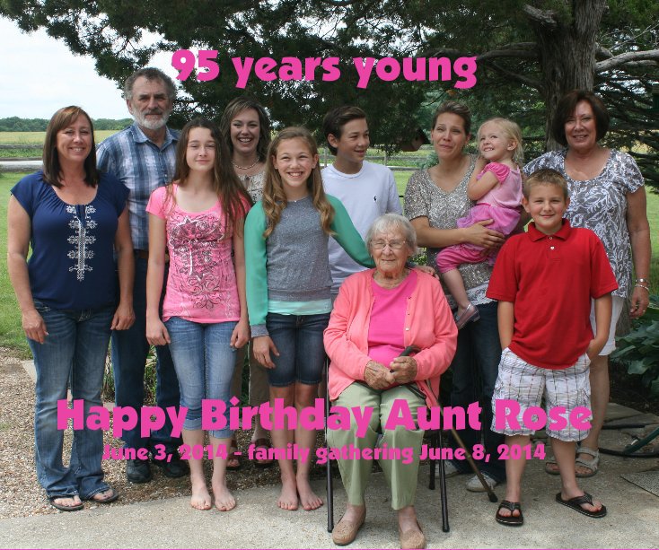 View 95 years young Happy Birthday Aunt Rose June 3, 2014 - family gathering June 8, 2014 by Lily Horst
