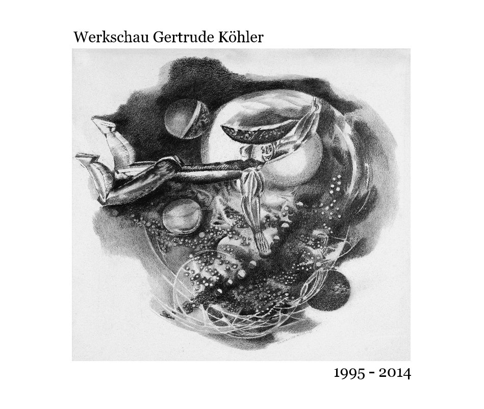 Visualizza Werkschau Gertrude Köhler di 1995 - 2014