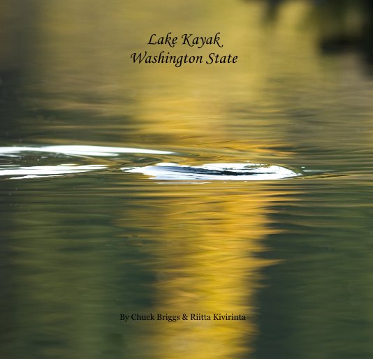 View Lake Kayak Washington State by Chuck Briggs & Riitta Kivirinta