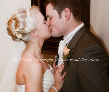 The Wedding Photography of Matthew and Lisa France book cover